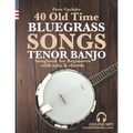40 Old Time Bluegrass Songs - Tenor Banjo Songbook for Beginners with Tabs and Chords