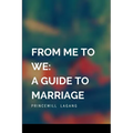 From Me to We: A Guide to Marriage