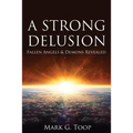 A Strong Delusion: Fallen Angels and Demons Revealed