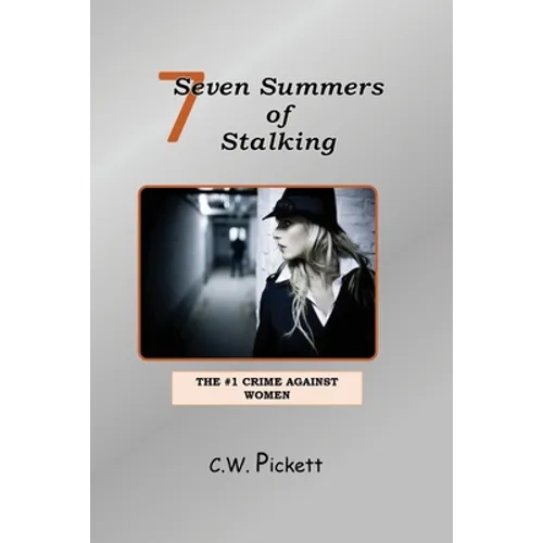 Seven Summers of Stalking: The #1 Crime Against Women