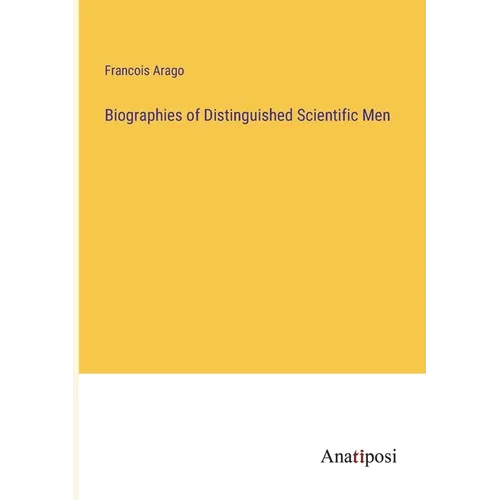 Biographies of Distinguished Scientific Men