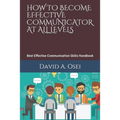 How to Become Effective Communicator at All Levels: Best Effective Communication Skills Handbook