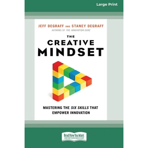 The Creative Mindset: Mastering the Six Skills That Empower Innovation (16pt Large Print Edition)