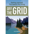 Getting Started: The Basics For Living Off The Grid