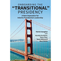 On Boarding the Transitional Presidency: A New Imperative for Interim Presidents