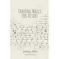 Trading Walls for Altars