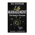 Self-discipline: Life management and Mastering yourself - The road to success (self-discipline and emotional control, self-discipline f