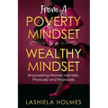 From A Poverty Mindset To A Wealthy Mindset: Empowering Women Mentally, Physically And Financially.