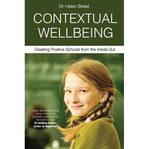 Contextual Wellbeing: Creating Positive Schools from the Inside Out
