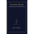 Everyday Rituals: A Guided Journal for Mindful Living
