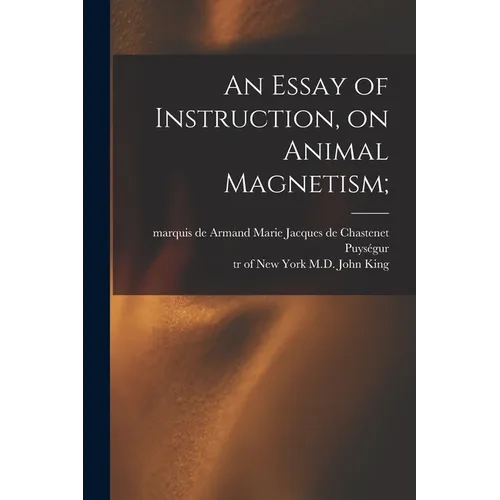 An Essay of Instruction, on Animal Magnetism;