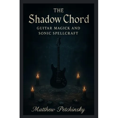The Shadow Chord: Guitar Magick and Sonic