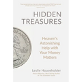 Hidden Treasures: Heaven's Astonishing Help with Your Money Matters