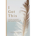 I Got This: A 30-day self guided journal to help you be the best version of yourself