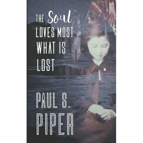 The Soul Loves Most What Is Lost