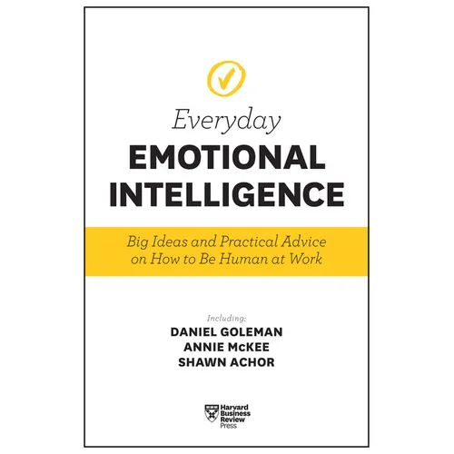Harvard Business Review Everyday Emotional Intelligence: Big Ideas and Practical Advice on How to Be Human at Work