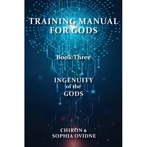 Training Manual for Gods, Book Three: Ingenuity of the Gods