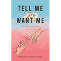 Tell me you want me
