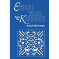 Ethical Tales from the Kabbalah: Stories from the Kabbalistic Ethical Writings