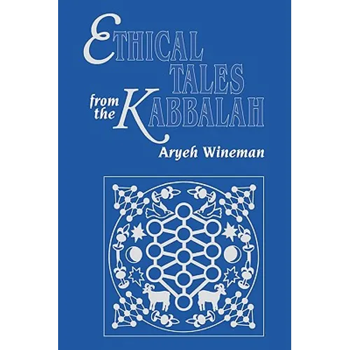 Ethical Tales from the Kabbalah: Stories from the Kabbalistic Ethical Writings