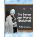 The Seven Last Words Explained