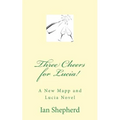 Three Cheers for Lucia!: A New Mapp and Lucia Novel