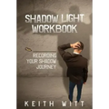 Shadow Light Workbook: Recording Your Shadow Journey