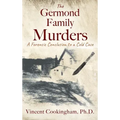 The Germond Family Murders: A Forensic Conclusion to a Cold Case