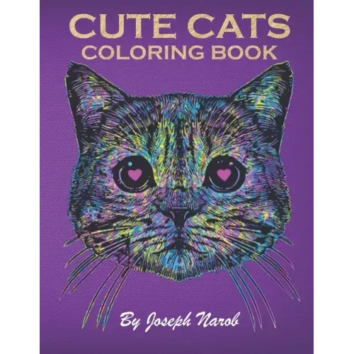Cute Cats Coloring Book: An Adult Coloring Relaxing Book with Funny Cats, Adorable Kittens, and Hilarious Scenes for Cat Lovers