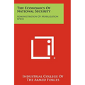 The Economics of National Security: Administration of Mobilization WWII