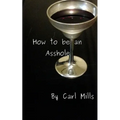 How to be an Asshole