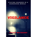 Vigilance: Staying Guarded in a Dangerous World