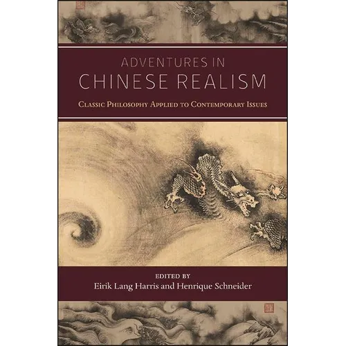 Adventures in Chinese Realism: Classic Philosophy Applied to Contemporary Issues