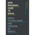 How Machines Came to Speak: Media Technologies and Freedom of Speech