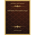 Folk Beliefs of the Southern Negro