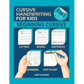 Cursive Handwriting For Kids: The Easy way to Learn Cursive Writing. Trace Practice Letters, Words, Sentences and Numbers