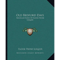 Old Bedford Days: Recollections Of Eloise Payne Luquer