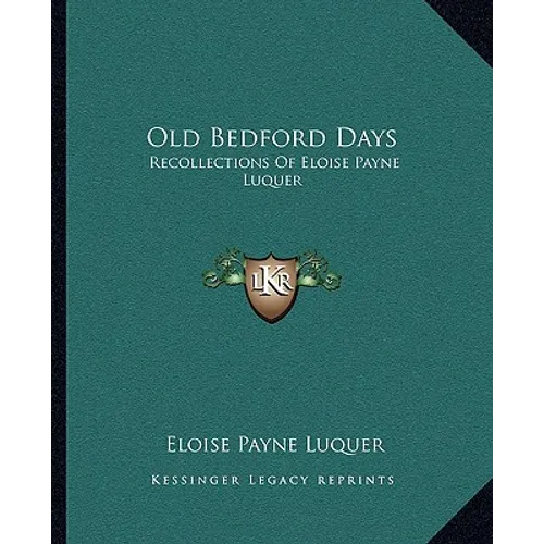 Old Bedford Days: Recollections Of Eloise Payne Luquer