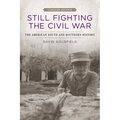 Still Fighting the Civil War: The American South and Southern History (Updated)