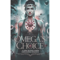Omega's Choice: A dark reverse harem omegaverse romance
