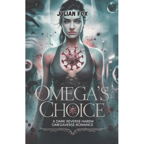 Omega's Choice: A dark reverse harem omegaverse romance
