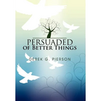 Persuaded of Better Things - Hardcover