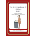 The Best Ever Book of Liberal Jokes: Lots and Lots of Jokes Specially Repurposed for You-Know-Who