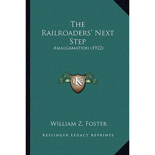 The Railroaders' Next Step: Amalgamation (1922)