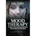 Mood Therapy: Cure Your Mood Swings with DBT Exercises: Don't Worry Be Happy: The Guide to Mood Therapy and Mood Cures
