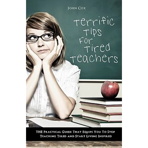 Terrific Tips For Tired Teachers