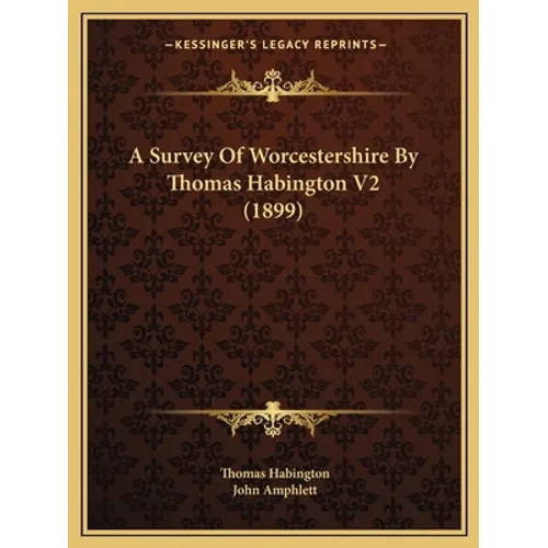 A Survey Of Worcestershire By Thomas Habington V2 (1899)