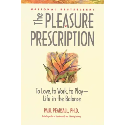 The Pleasure Prescription: A New Way to Well-Being