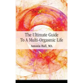 The Ultimate Guide to a Multi-Orgasmic Life