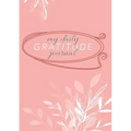 My Daily Gratitude Journal: (Mauve Floral) A 52-Week Guide to Becoming Grateful